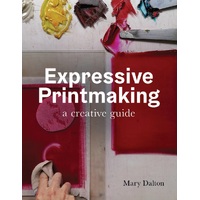 Expressive Printmaking: A Creative Guide