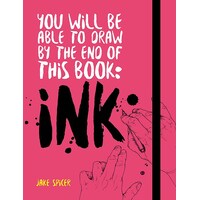 You Will Be Able to Draw by the End of this Book: Ink